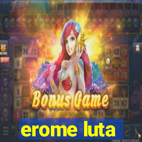 erome luta